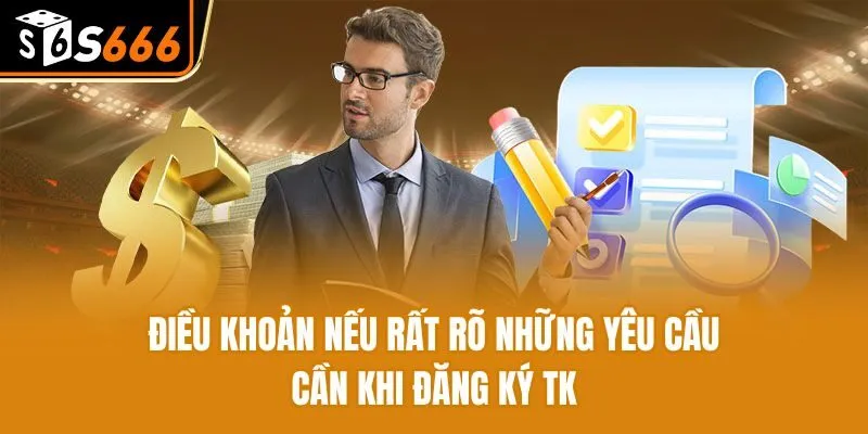 Điều khoản nếu rất rõ những yêu cầu cần khi đăng ký TK